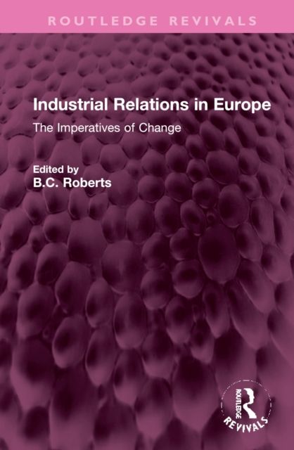Industrial Relations in Europe : The Imperatives of Change