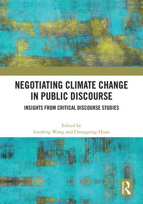 Negotiating Climate Change in Public Discourse : Insights from Critical Discourse Studies