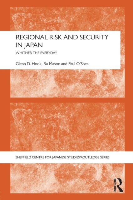 Regional Risk and Security in Japan : Whither the everyday
