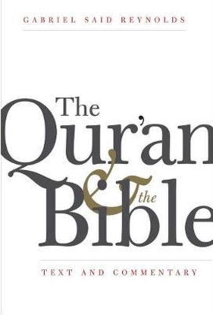 The Qur'an and the Bible : Text and Commentary