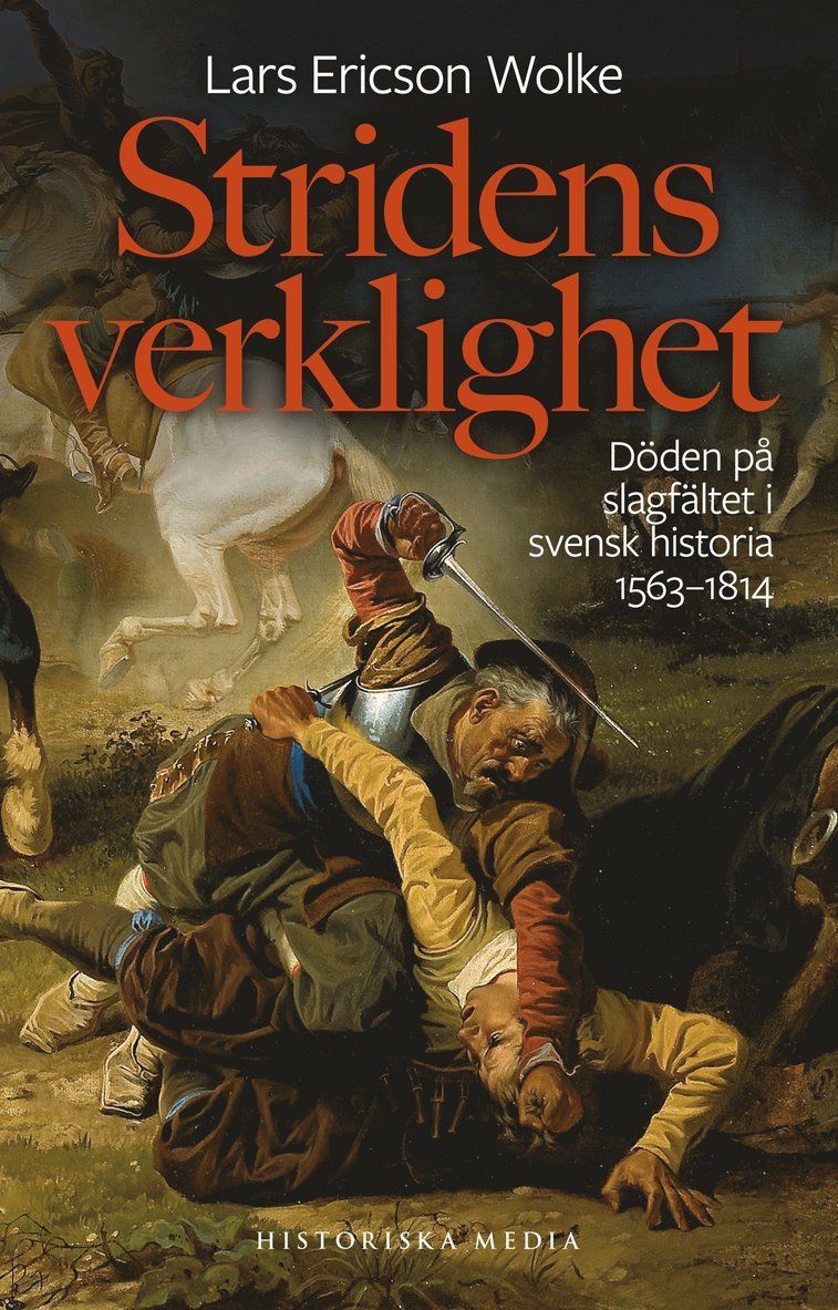 Stridens verklighet: Döden på slagfältet i svensk historia 1563-1814