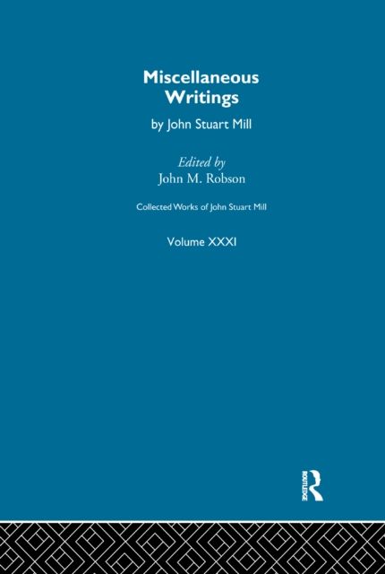 Collected Works of John Stuart Mill : XXXI. Miscellaneous Writings