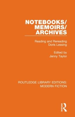 Notebooks/Memoirs/Archives : Reading and Rereading Doris Lessing