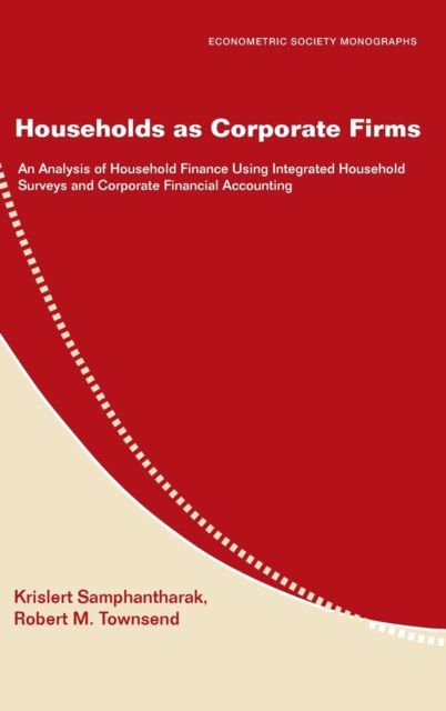 Households as Corporate Firms : An Analysis of Household Finance Using Integrated Household Surveys and Corporate Financial Accounting