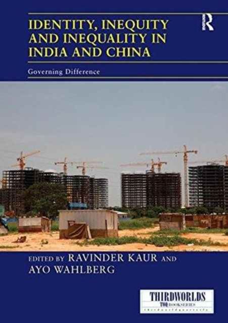 Identity, Inequity and Inequality in India and China : Governing Difference