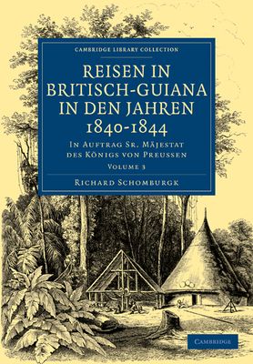 Reisen in Britisch-Guiana in den Jahren 1840–1844 : In Auftrag Sr. Majestat des Konigs von Preussen