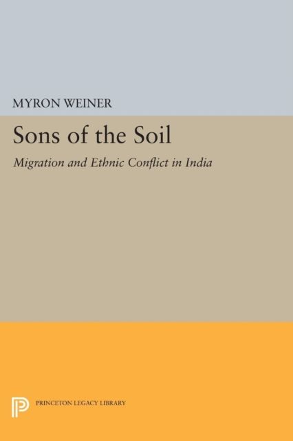 Sons of the Soil : Migration and Ethnic Conflict in India