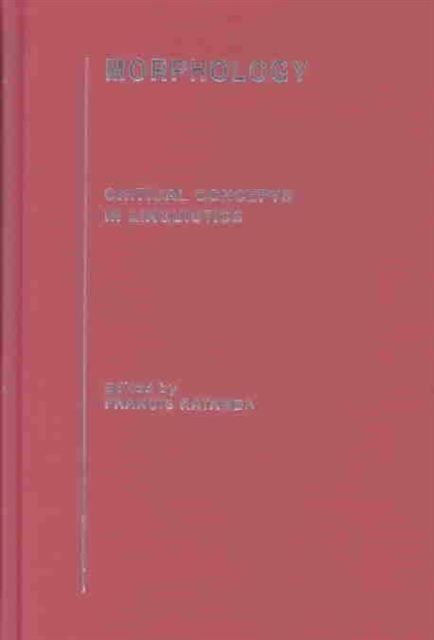 Morphology : Critical Concepts in Linguistics
