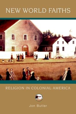 New World Faiths : Religion in Colonial America