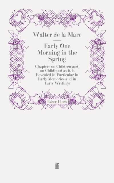 Early One Morning in the Spring : Chapters on Children and on Childhood as it is Revealed in Particular in Early Memories and in Early Writings