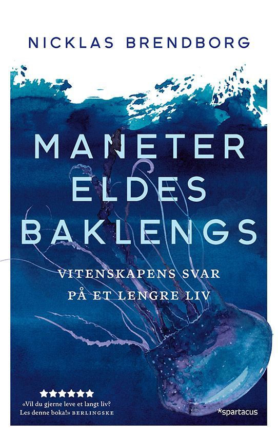 Maneter eldes baklengs : vitenskapens svar på et lengre liv