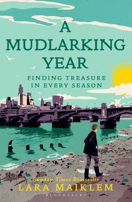 A Mudlarking Year : Finding Treasure in Every Season