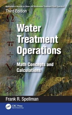 Mathematics Manual for Water and Wastewater Treatment Plant Operators: Water Treatment Operations : Math Concepts and Calculations