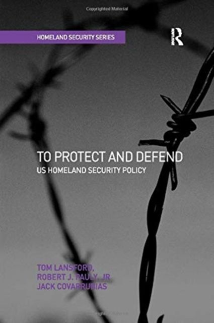 To Protect and Defend : US Homeland Security Policy