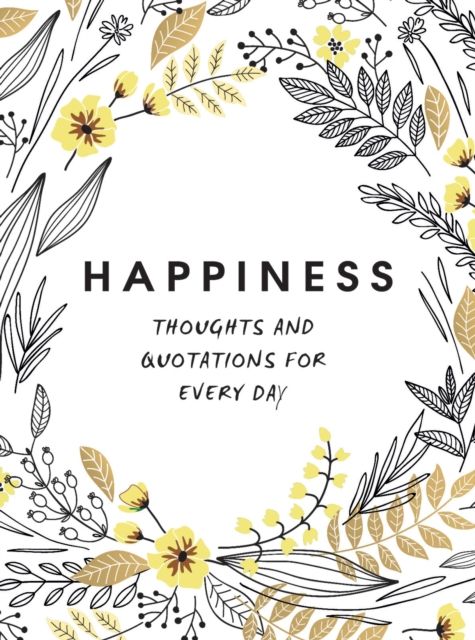 Happiness : Thoughts and Quotations for Every Day