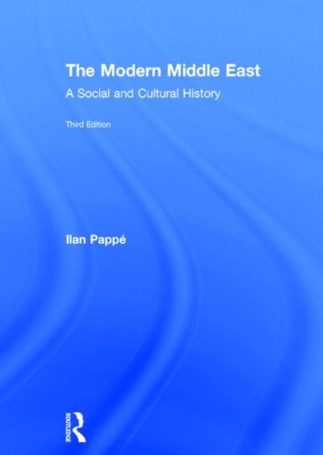 The Modern Middle East : A Social and Cultural History