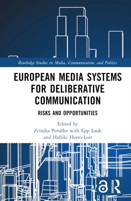 European Media Systems for Deliberative Communication : Risks and Opportunities