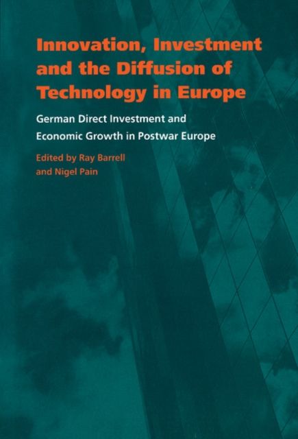 Innovation, Investment and the Diffusion of Technology in Europe : German Direct Investment and Economic Growth in Postwar Europe