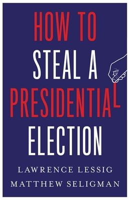 Forsidebilde av How to Steal a Presidential Election