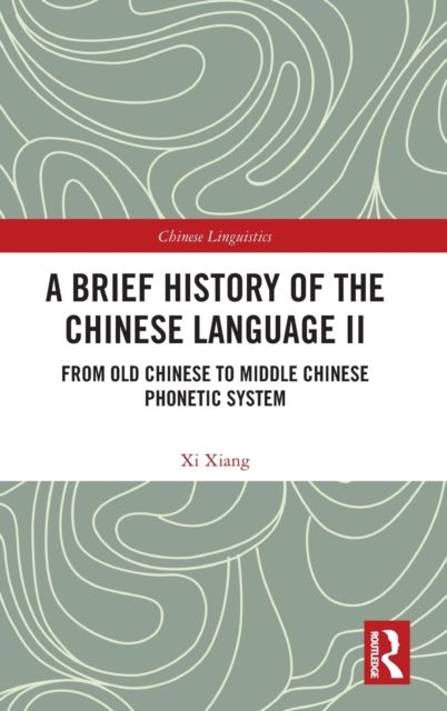 A Brief History of the Chinese Language II : From Old Chinese to Middle Chinese Phonetic System