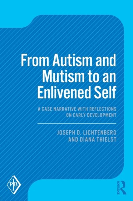 From Autism and Mutism to an Enlivened Self : A Case Narrative with Reflections on Early Development