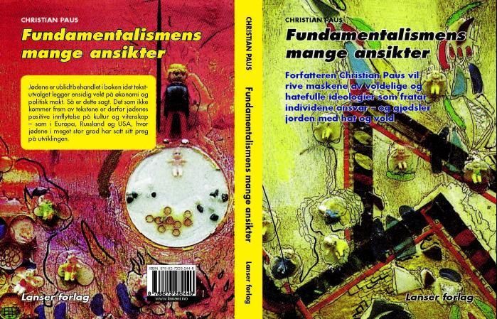 Fundamentalismens mange ansikter : en sammenligning mellom nazisme, fascisme, kommunisme og de "nye" ideologier som sionisme, ekstrem islam og kristenfundamentalisme