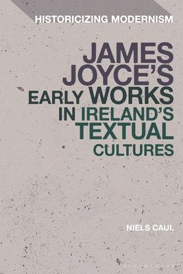 James Joyce's Early Works in Ireland's Textual Cultures