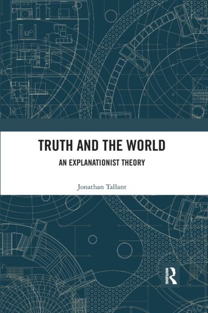Truth and the World : An Explanationist Theory