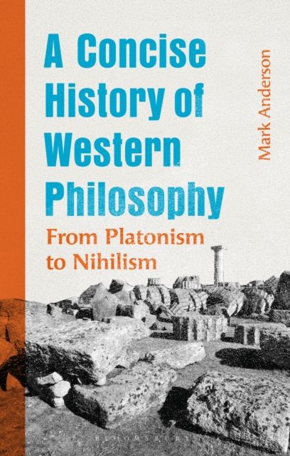 A Concise History of Western Philosophy : From Platonism to Nihilism