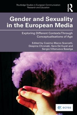 Gender and Sexuality in the European Media : Exploring Different Contexts Through Conceptualisations of Age