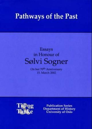 Pathways of the past : essays in honour of Sølvi Sogner on her 70th anniversary 15. march 2002