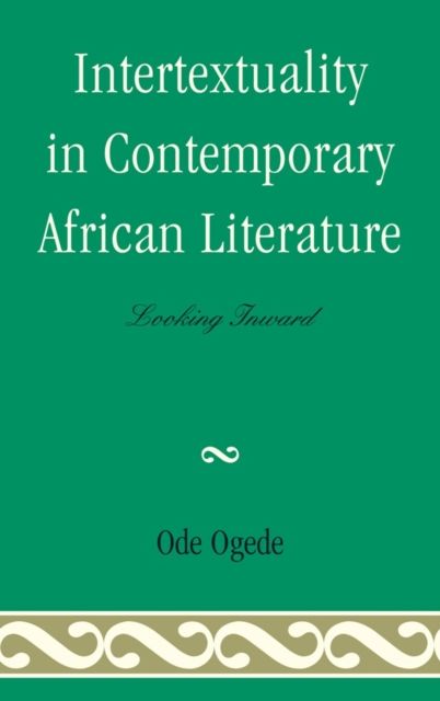 Intertextuality in Contemporary African Literature : Looking Inward