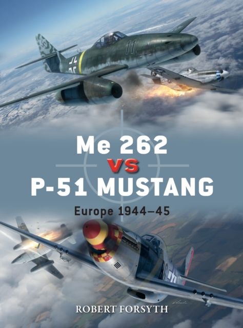 Me 262 vs P-51 Mustang : Europe 1944–45