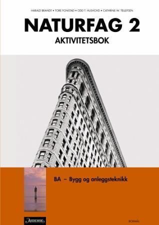 Naturfag 2 : aktivitetsbok : bygg- og anleggsteknikk : yrkesfaglige studieprogram