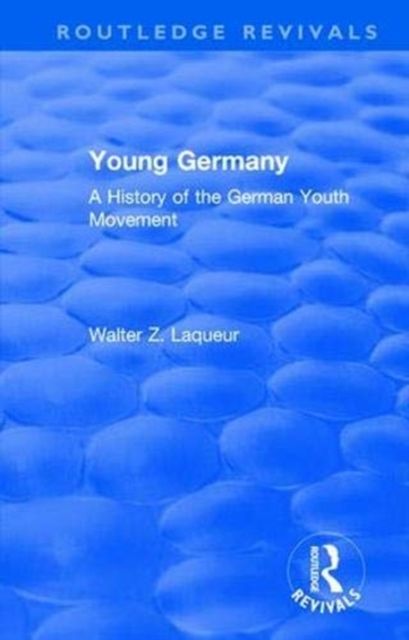 Routledge Revivals: Young Germany (1962) : A History of the German Youth Movement