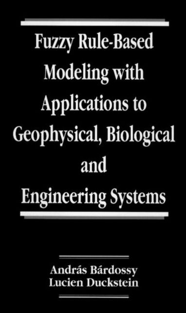Fuzzy Rule-Based Modeling with Applications to Geophysical, Biological, and Engineering Systems