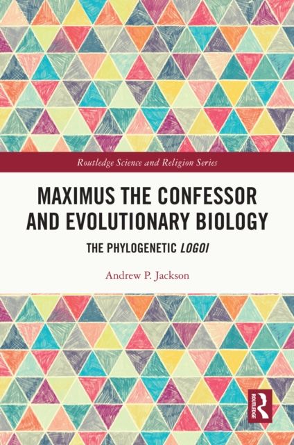 Maximus the Confessor and Evolutionary Biology : The Phylogenetic Logoi