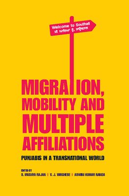Migration, Mobility and Multiple Affiliations : Punjabis in a Transnational World