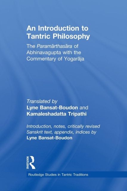 An Introduction to Tantric Philosophy : The Paramarthasara of Abhinavagupta with the Commentary of Yogaraja