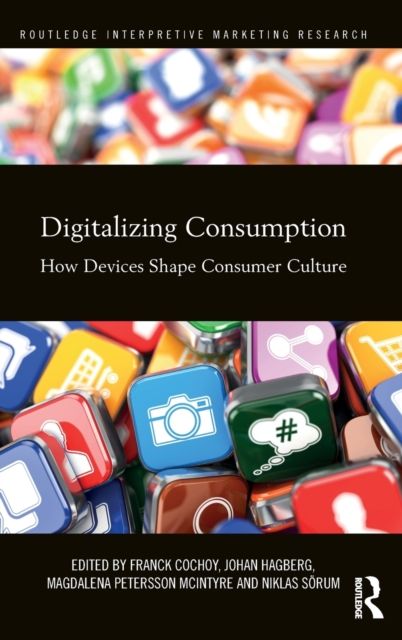 Digitalizing Consumption : How devices shape consumer culture