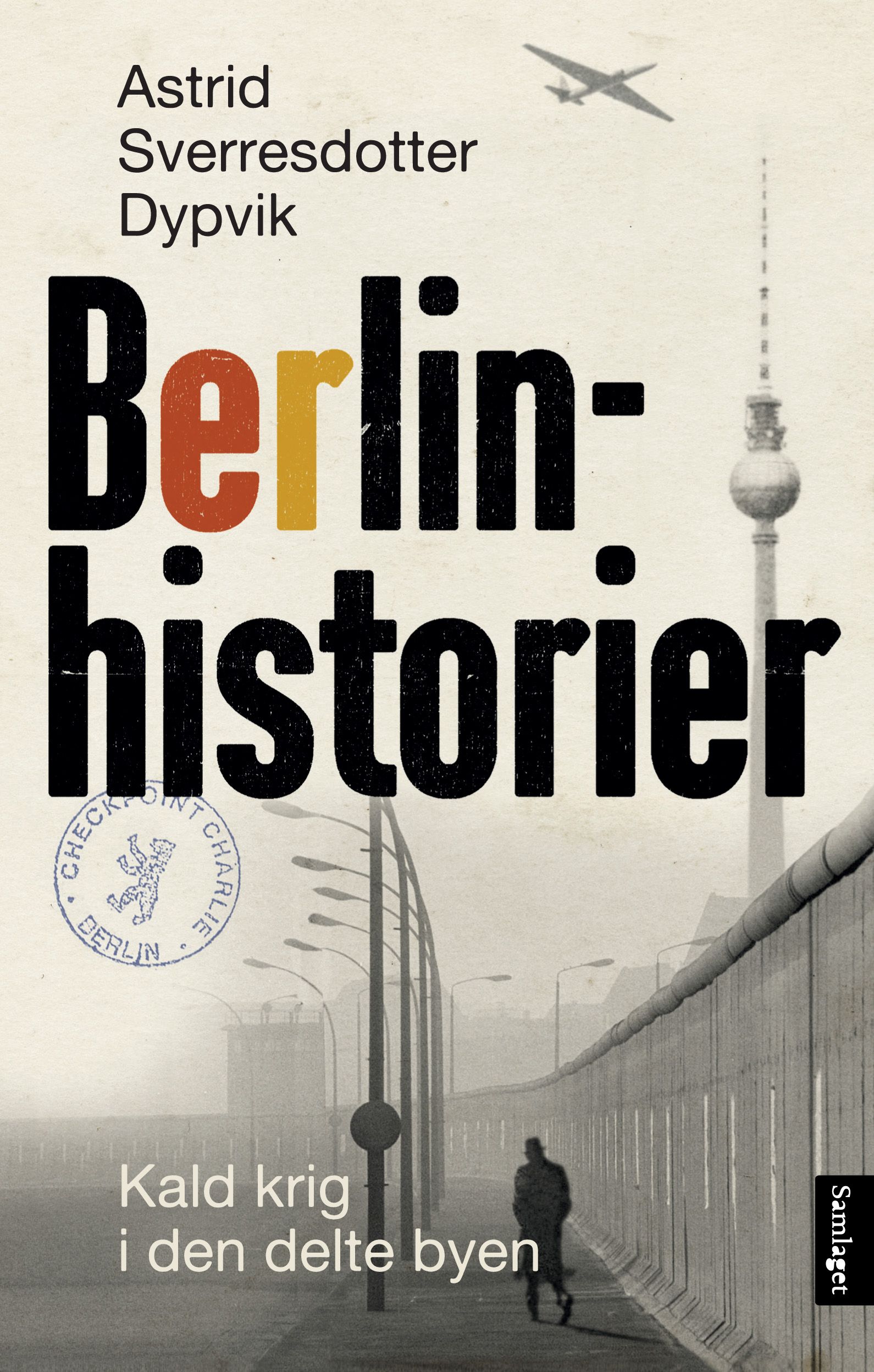 Berlinhistorier : kald krig i den delte byen