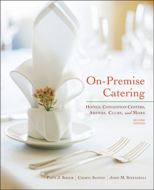 On-Premise Catering : Hotels, Convention Centers, Arenas, Clubs, and More