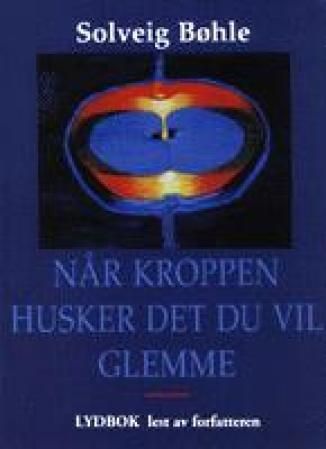 Når kroppen husker det du vil glemme