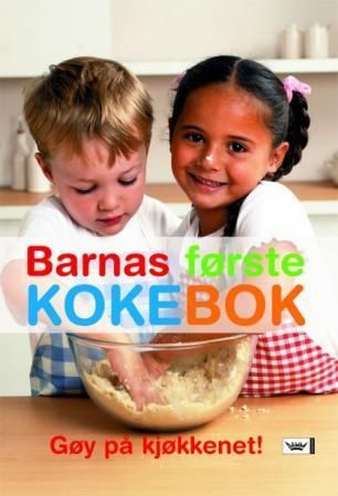 Barnas første kokebok : gøy på kjøkkenet!