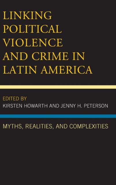 Linking Political Violence and Crime in Latin America : Myths, Realities, and Complexities