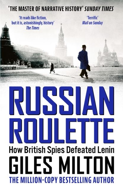 Russian Roulette : How British Spies Defeated Lenin