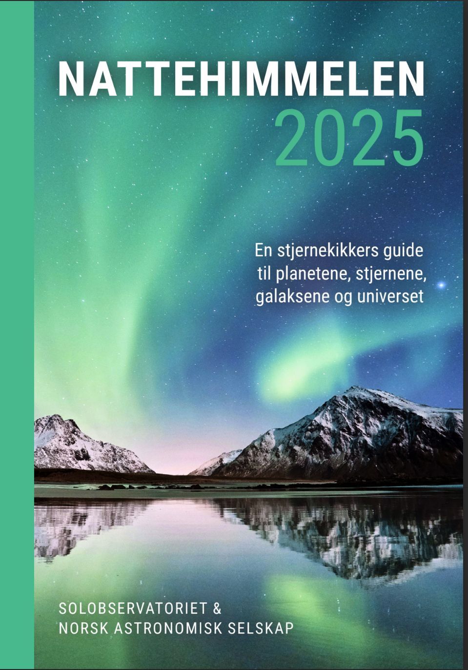 Nattehimmelen 2025 : en stjernekikkers guide til planetene, stjernene, galaksene og universet