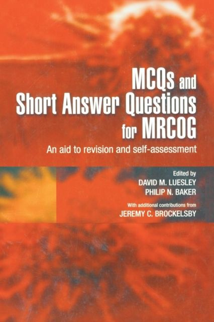 MCQs & Short Answer Questions for MRCOG : An aid to revision and self-assessment