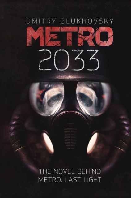 Metro 2033 : The novels that inspired the bestselling games