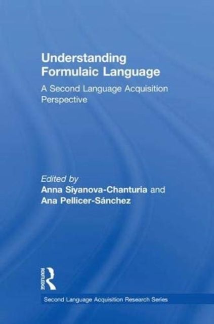Understanding Formulaic Language : A Second Language Acquisition Perspective